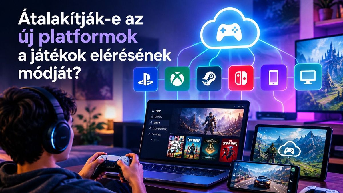 Átalakítják-e az új platformok a játékok elérésének módját?